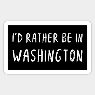 Funny 'I'D RATHER BE IN WASHINGTON' white scribbled scratchy handwritten text Sticker